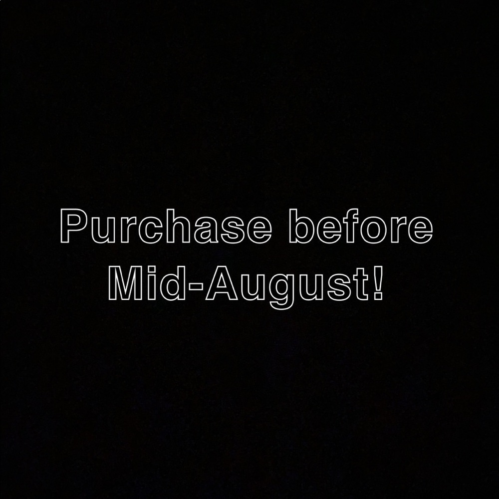 Purchase Before Mid-August!
